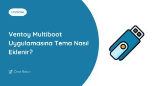 Ventoy Multiboot Uygulamasına Tema Nasıl Eklenir?